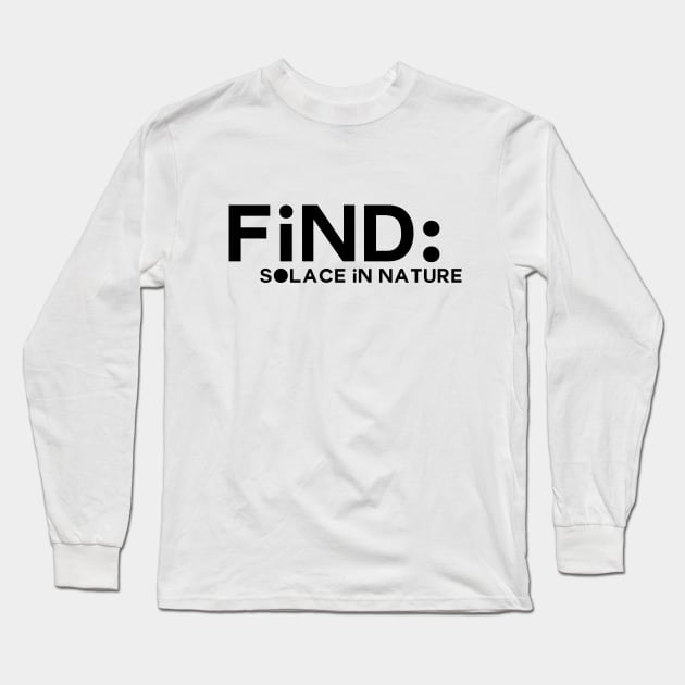 Find solace in nature Long Sleeve T-Shirt by Apotis